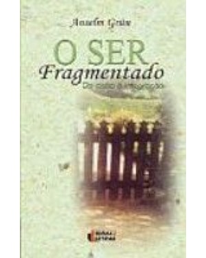 SER FRAGMENTADO, O - DA CISAO A INTEGRACAO