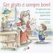 Ser grato é sempre bom!: um guia para que as crianças sejam agradecidas
