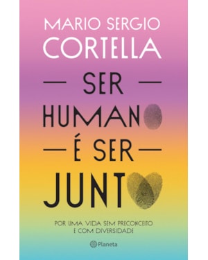 SER HUMANO É SER JUNTO!: POR UMA VIDA SEM PRECONCEITO E COM DIVERSIDADE