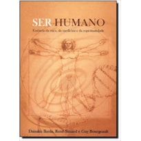 SER HUMANO - ESSENCIA DA ETICA DA MEDICINA E DA ESPIRITUALIDAE - 1