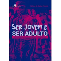 Ser jovem e ser adulto: identidades, representações e trajetórias