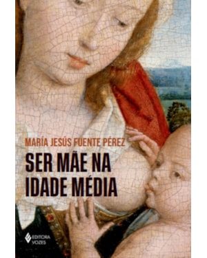 SER MÃE NA IDADE MÉDIA
