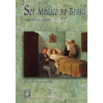 SER MÉDICO NO BRASIL: O PRESENTE NO PASSADO