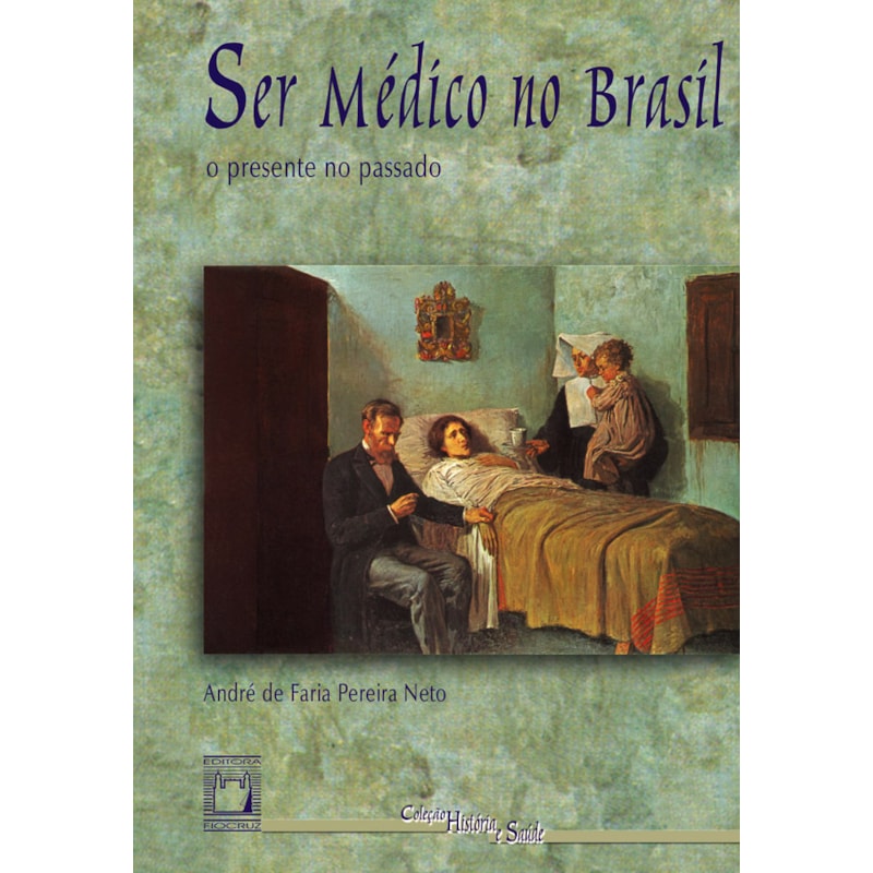 SER MÉDICO NO BRASIL: O PRESENTE NO PASSADO