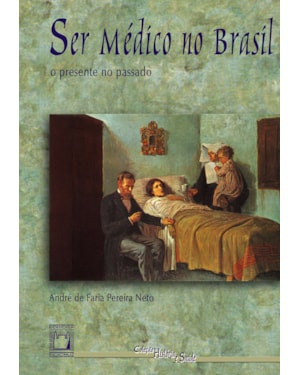 SER MÉDICO NO BRASIL: O PRESENTE NO PASSADO