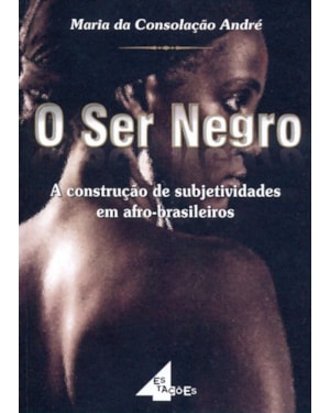 SER NEGRO, O - A CONSTRUCAO DE SUBJETIVIDADES EM...