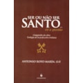 SER OU NÃO SER SANTO EIS A QUESTÃO - COMPÊNDIO ...