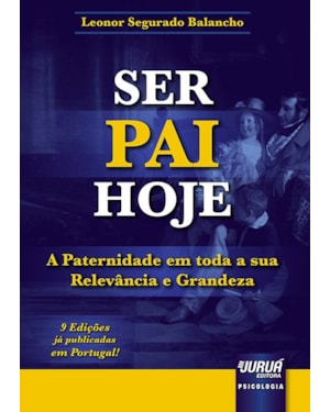 SER PAI HOJE - A PATERNIDADE EM TODA A SUA RELEVÂNCIA E GRANDEZA
