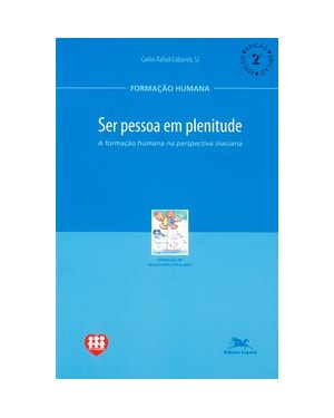 SER PESSOA EM PLENITUDE: A FORMAÇÃO HUMANA NA PERSPECTIVA INACIANA