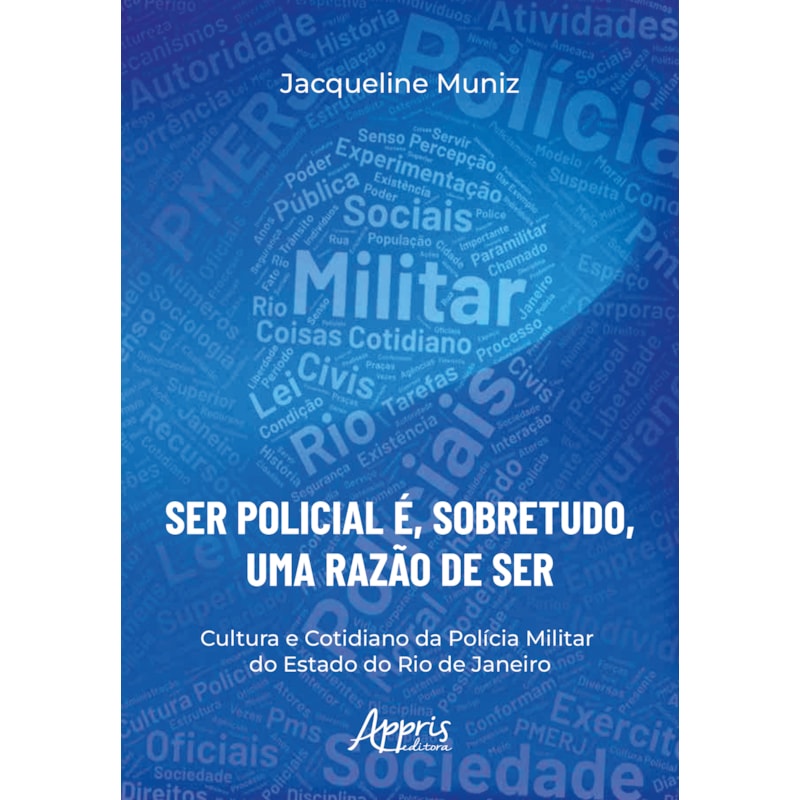 "SER POLICIAL É, SOBRETUDO, UMA RAZÃO DE SER": CULTURA E COTIDIANO DA POLÍCIA MILITAR DO ESTADO DO RIO DE JANEIRO