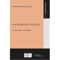 SER PRESBÍTERO CATÓLICO - ESTUDO SOBRE A IDENTIDADE