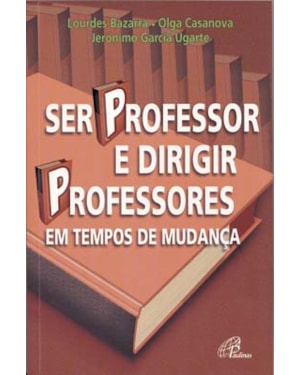 SER PROFESSOR E DIRIGIR PROFESSORES EM TEMPOS DE MUDANÇA