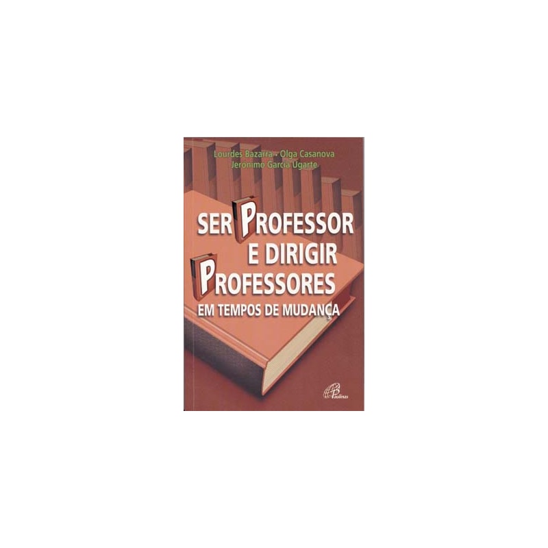 SER PROFESSOR E DIRIGIR PROFESSORES EM TEMPOS DE MUDANÇA