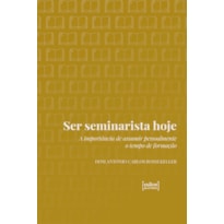 Ser seminarista hoje: A importância de assumir pessoalmente o tempo de formação