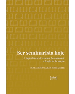 Ser seminarista hoje: A importância de assumir pessoalmente o tempo de formação