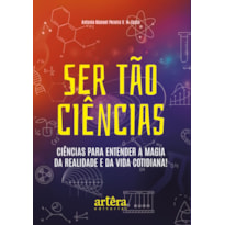 SER TÃO CIÊNCIAS: CIÊNCIAS PARA ENTENDER A MAGIA DA REALIDADE E DA VIDA COTIDIANA!