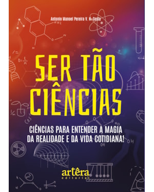 SER TÃO CIÊNCIAS: CIÊNCIAS PARA ENTENDER A MAGIA DA REALIDADE E DA VIDA COTIDIANA!