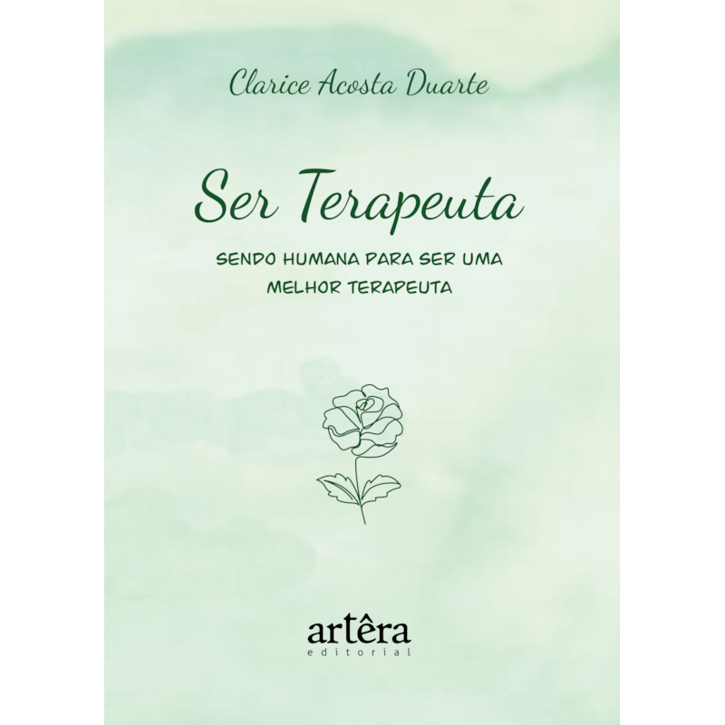 SER TERAPEUTA: SENDO HUMANA PARA SER UMA MELHOR TERAPEUTA