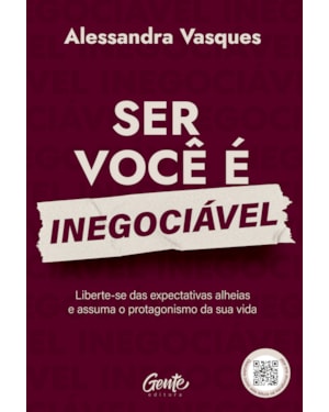 SER VOCÊ É INEGOCIÁVEL: LIBERTE-SE DAS EXPECTATIVAS ALHEIAS E ASSUMA O PROTAGONISMO DA SUA VIDA