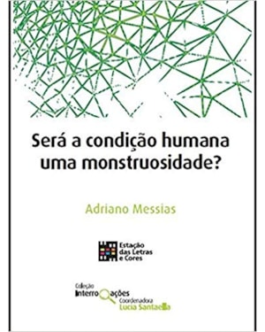 SERÁ A CONDIÇÃO HUMANA UMA MONSTRUOSIDADE