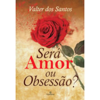 SERÁ AMOR OU OBSESSÃO?