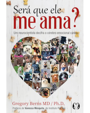 Será que ele me ama?: um neurocientista decifra o cérebro emocional canino