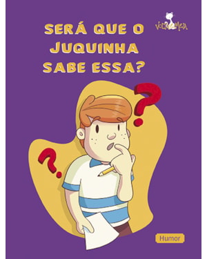 SERÁ QUE O JUQUINHA SABE ESSA?