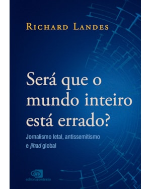 SERÁ QUE O MUNDO INTEIRO ESTÁ ERRADO?: JORNALISMO LETAL, ANTISSEMITISMO E JIHAD GLOBAL