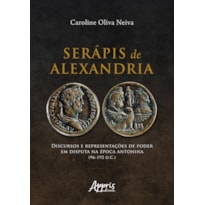 SERÁPIS DE ALEXANDRIA: DISCURSOS E REPRESENTAÇÕES DE PODER EM DISPUTA NA ÉPOCA ANTONINA (96-192 D.C.)