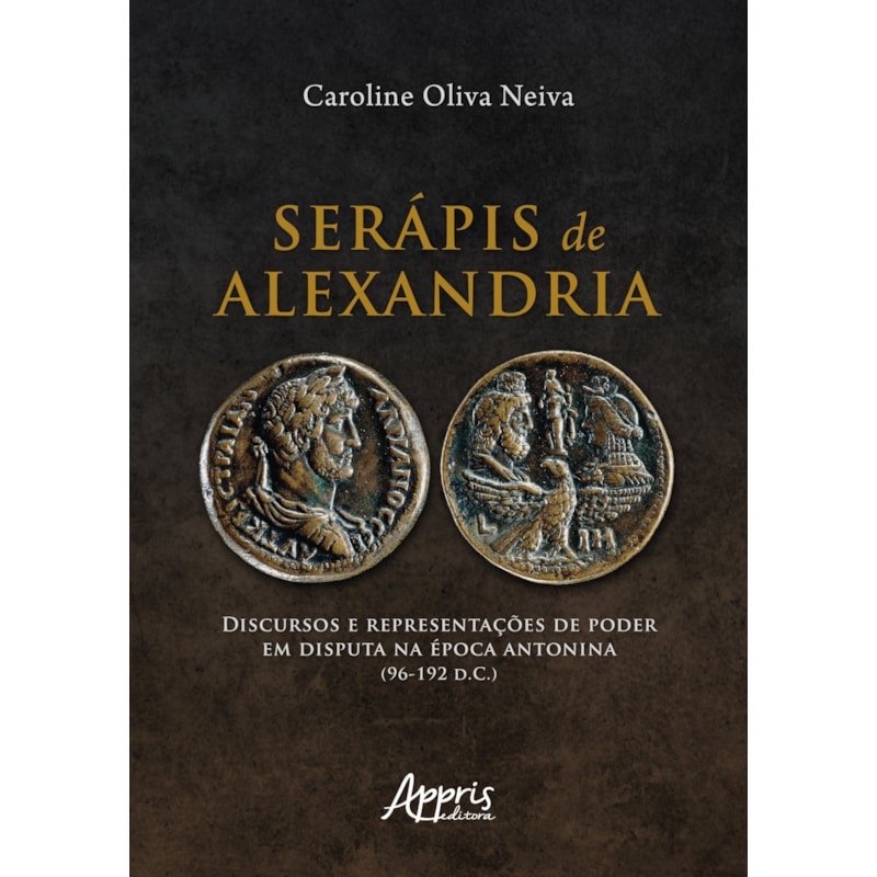 SERÁPIS DE ALEXANDRIA: DISCURSOS E REPRESENTAÇÕES DE PODER EM DISPUTA NA ÉPOCA ANTONINA (96-192 D.C.)