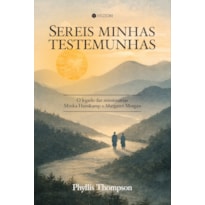 Sereis minhas testemunhas: O legado das missionárias Minka Hanskamp e Margaret Morgan
