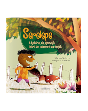SERELEPE: A HISTÓRIA DA AMIZADE ENTRE UM MENINO E UM ESQUILO