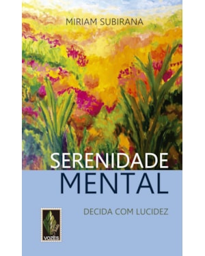 SERENIDADE MENTAL: DECIDA COM LUCIDEZ