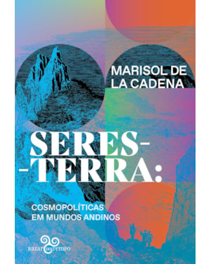 SERES-TERRA: COSMOPOLÍTICAS EM MUNDOS ANDINOS