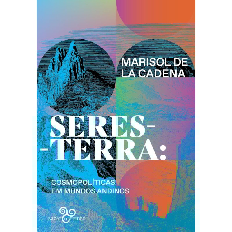 SERES-TERRA: COSMOPOLÍTICAS EM MUNDOS ANDINOS