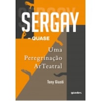 Sergay - Quase: uma peregrinação ArTeatral