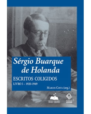 SÉRGIO BUARQUE DE HOLANDA: ESCRITOS COLIGIDOS - LIVRO I: 1920-1949