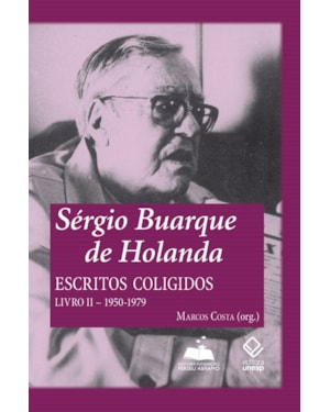 SÉRGIO BUARQUE DE HOLANDA: ESCRITOS COLIGIDOS - LIVRO II: 1950-1979