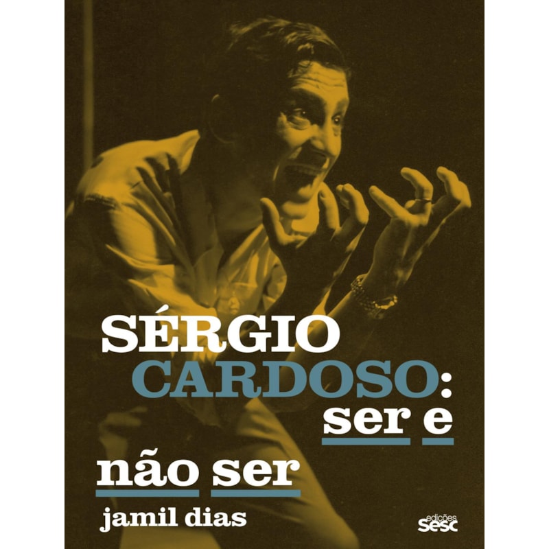 SÉRGIO CARDOSO - SER E NÃO SER