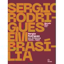 SERGIO RODRIGUES EM BRASÍLIA 1956-1981