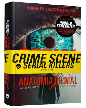 SERIAL KILLERS: ANATOMIA DO MAL - TRUE CRIME REFERÊNCIA PARA ENTRAR NA MENTE DOS PSICOPATAS