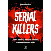 SERIAL KILLERS: COMO FUNCIONA A MENTE SOMBRIA DOS ASSASSINOS EM SÉRIE