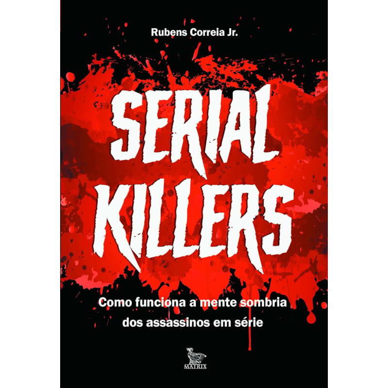 SERIAL KILLERS: COMO FUNCIONA A MENTE SOMBRIA DOS ASSASSINOS EM SÉRIE