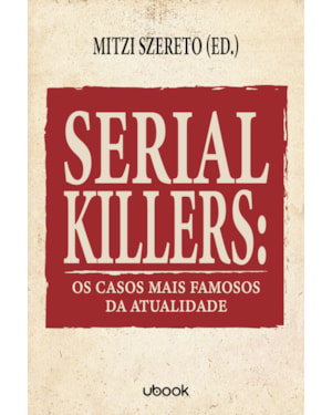 SERIAL KILLERS: OS CASOS MAIS FAMOSOS DA ATUALIDAD