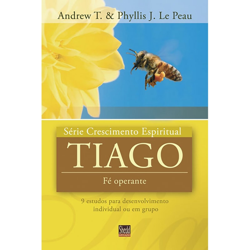 SÉRIE CRESCIMENTO ESPIRITUAL - VOL. 10 - TIAGO- 9 ESTUDOS PARA DESENVOLVIMENTO INDIVIDUAL OU EM GRUPO