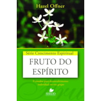SÉRIE CRESCIMENTO ESPIRITUAL - VOL. 19- FRUTO DO ESPÍRITO- 9 ESTUDOS PARA DESENVOLVIMENTO INDIVIDUAL OU EM GRUPO
