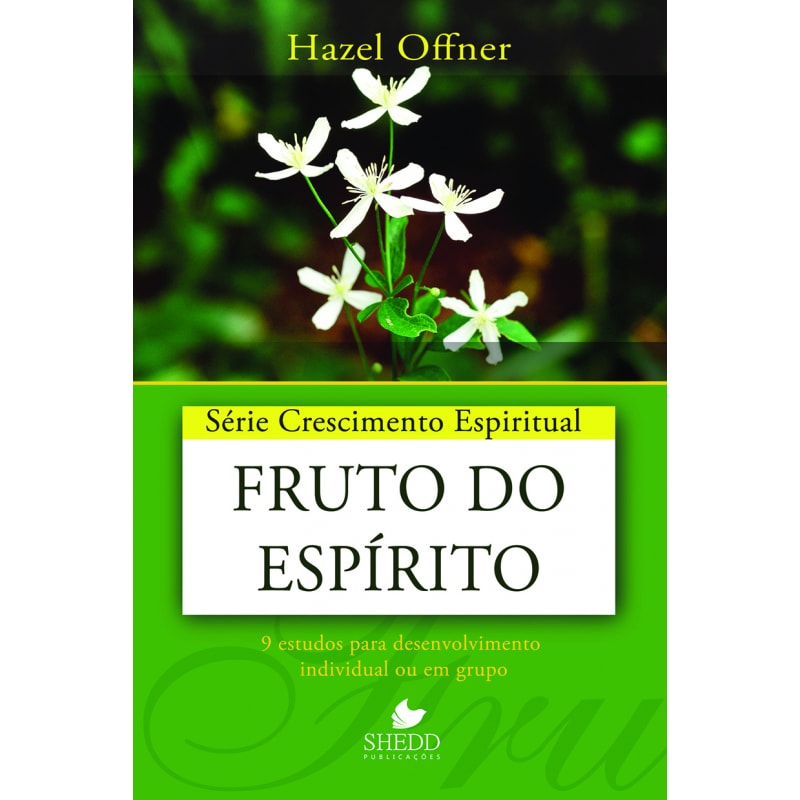 SÉRIE CRESCIMENTO ESPIRITUAL - VOL. 19- FRUTO DO ESPÍRITO- 9 ESTUDOS PARA DESENVOLVIMENTO INDIVIDUAL OU EM GRUPO