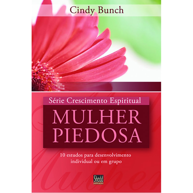 SÉRIE CRESCIMENTO ESPIRITUAL - VOL. 3 - MULHER PIEDOSA- 10 ESTUDOS PARA DESENVOLVIMENTO INDIVIDUAL OU EM GRUPO