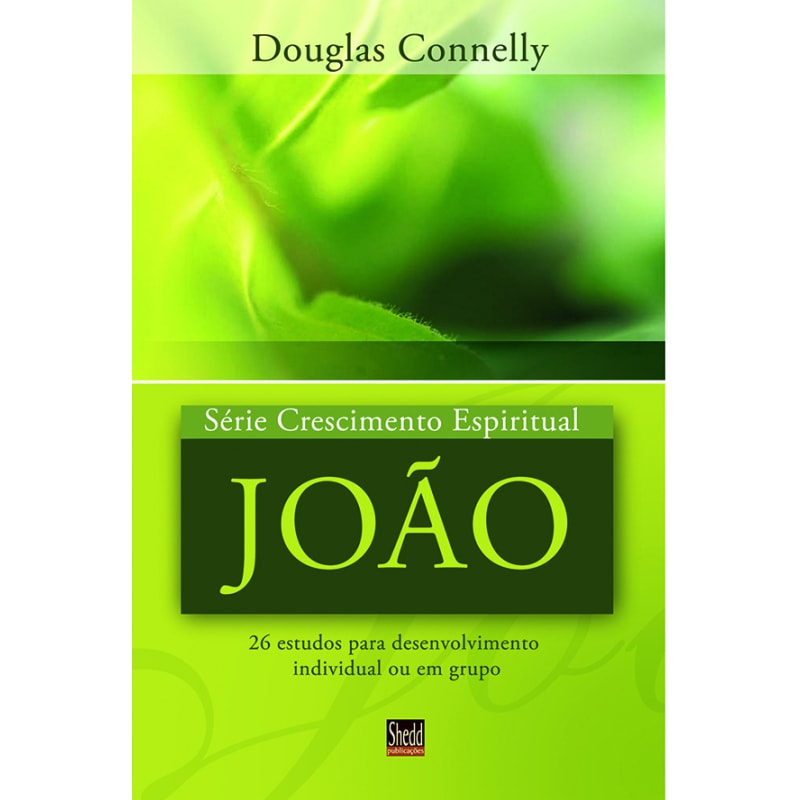 SÉRIE CRESCIMENTO ESPIRITUAL - VOL. 6 - JOÃO- 26 ESTUDOS PARA DESENVOLVIMENTO INDIVIDUAL OU EM GRUPO