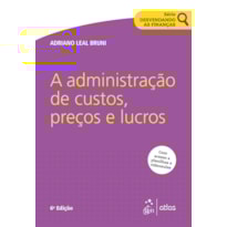 SÉRIE DESVENDANDO AS FINANÇAS - A ADMINISTRAÇÃO DE CUSTOS, PREÇOS E LUCROS